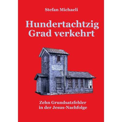 Hundertachtzig Grad verkehrt, Taschenbuch von Stefan Michaeli, BoD – Books on Demand, 978-3-7534-4557-1
