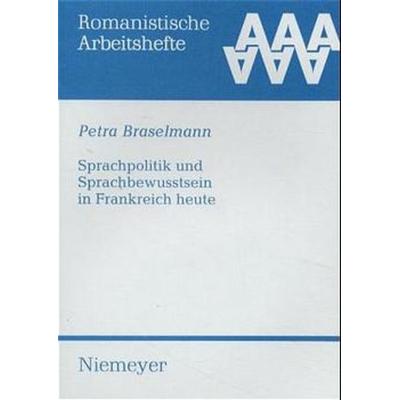 Sprachpolitik und Sprachbewusstsein in Frankreich heute, Gebundene Ausgabe von Petra Braselmann, De Gruyter, 978-3-484-54043-9