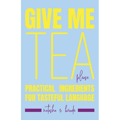Give Me Tea, Please, Taschenbuch von Natasha Velisha Broodie, Amadio(tm)
