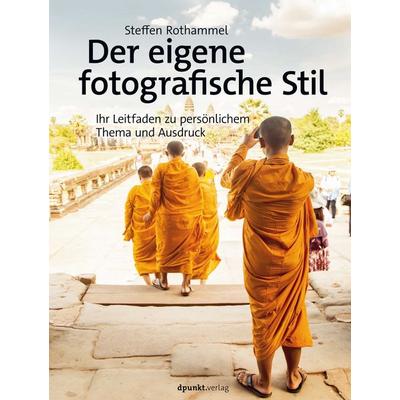 Der eigene fotografische Stil, Gebundene Ausgabe von Steffen Rothammel, Dpunkt.verlag, 978-3-86490-841-5