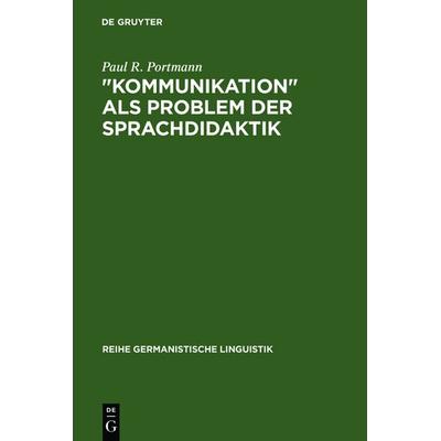 'Kommunikation' als Problem der Sprachdidaktik, Gebundene Ausgabe von Paul R. Portmann, De Gruyter, 978-3-484-31033-9