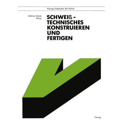 Schweißtechnisches Konstruieren und Fertigen, Taschenbuch von , Vieweg & Teubner, 978-3-528-04787-0