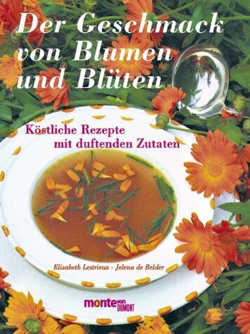 LESTRIEUX, ELISABETH DE - Der Geschmack von Blumen und Blüten. Köstliche Rezepte mit duftenden Zutaten - Preis vom 01.10.2026 17:08:56 h
