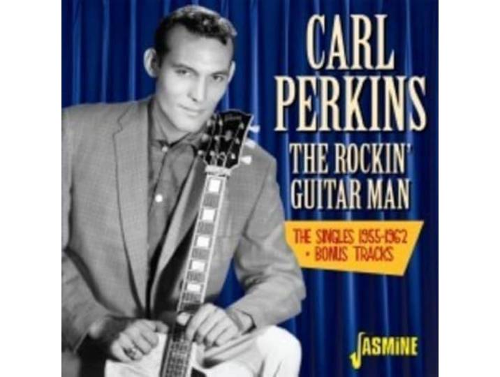 Carl Perkins - The Rockin' Guitar Man. The Singles
