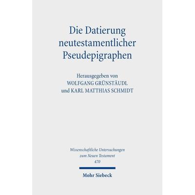 Die Datierung neutestamentlicher Pseudepigraphen, Gebundene Ausgabe von , Mohr Siebeck, 978-3-16-160233-7
