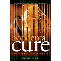 Accidental Cure: Extraordinary Medicine for Extraordinary Patients, Fachbücher von Simon Yu