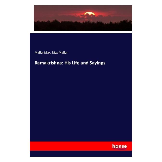 Hansebooks Ramakrishna: His Life and Sayings (Deutsch, Softcover, Max Muller) (56164132)