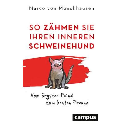 So zähmen Sie Ihren inneren Schweinehund, Gebundene Ausgabe von Marco Freiherr von Münchhausen, Campus, 978-3-593-51229-7