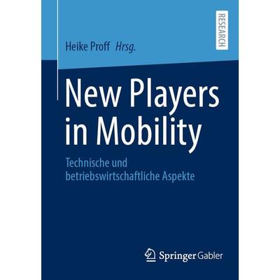 New Players in Mobility, Taschenbuch von , Springer Fachmedien Wiesbaden GmbH, 978-3-658-46484-4