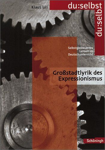 Klaus Lill - du: selbst - Selbstgesteuertes Lernen im Deutschunterricht: du: selbst: Großstadtlyrik des Expressionismus - Preis vom 11.10.2026 15:43:13 h