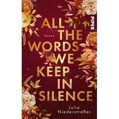 All the Words we keep in Silence, Taschenbuch von Julia Niederstrasser, Piper Taschenbuch