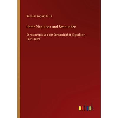 Unter Pinguinen und Seehunden, Taschenbuch von Samuel August Duse, Outlook, 978-3-368-45300-8