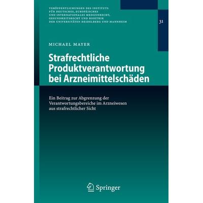 Strafrechtliche Produktverantwortung bei Arzneimittelschäden, Taschenbuch von Michael Mayer, Springer Berlin, 978-3-540-75834-1