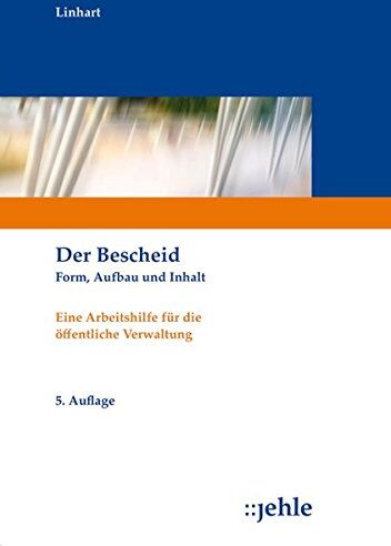 Helmut Linhart - Der Bescheid: Form, Aufbau und Inhalt - Eine Arbeitshilfe für die öffentliche Verwaltung - Preis vom 30.09.2026 09:01:18 h