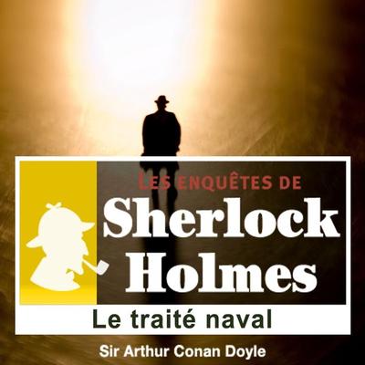 Le traité naval, une enquête de Sherlock Holmes - Arthur Conan Doyle, Audio, 9782821102002