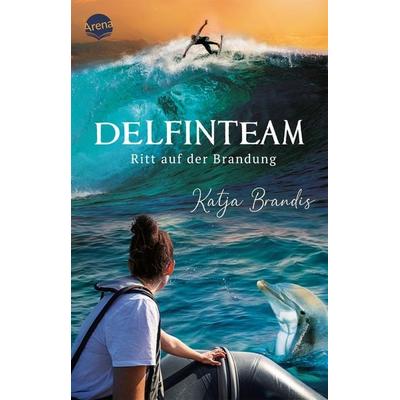 DelfinTeam (3). Ritt auf der Brandung, Taschenbuch von Katja Brandis, Arena, 978-3-401-51245-7