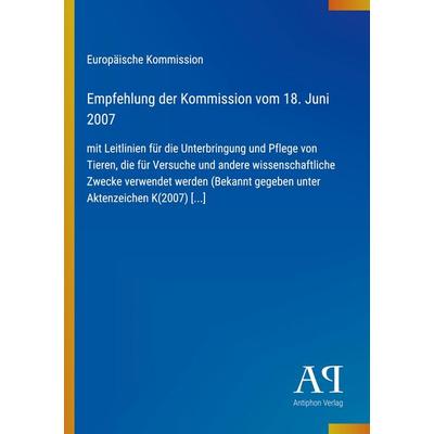 Empfehlung der Kommission vom 18. Juni 2007, Taschenbuch von Europäische Kommission, Antiphon Verlag, 978-3-387-90945-6