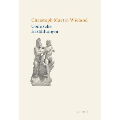 Comische Erzählungen, Gebundene Ausgabe von Christoph Martin Wieland, Wallstein, 978-3-8353-5336-7