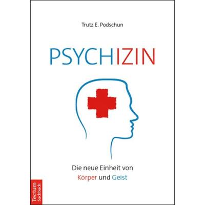 Psychizin, Taschenbuch von Trutz E. Podschun, Tectum Wissenschaftsverlag, 978-3-8288-4338-7