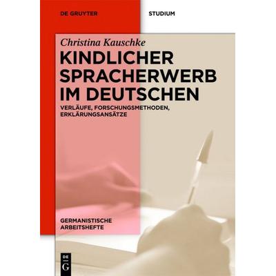 Kindlicher Spracherwerb im Deutschen, Taschenbuch von Christina Kauschke, De Gruyter, 978-3-11-028388-4