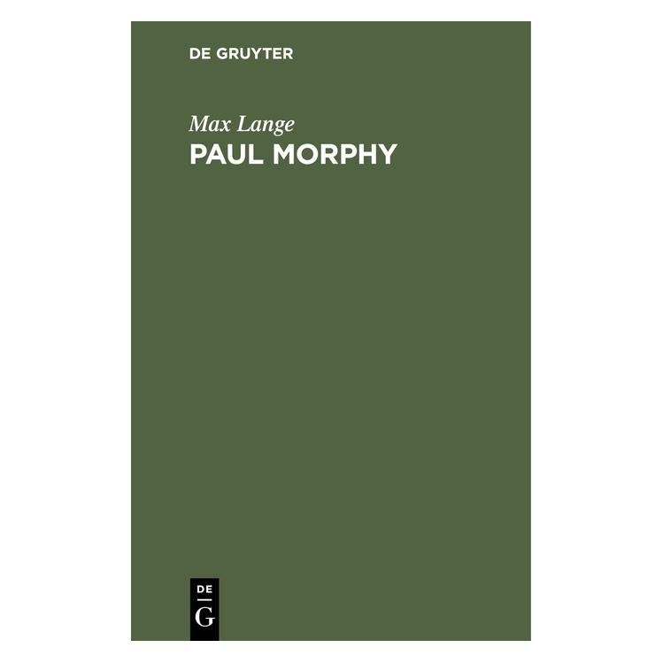 De Gruyter Lange:Paul Morphy (Deutsch, Hardcover, Max Lange) (67779237)