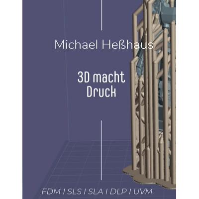 3D macht Druck, Taschenbuch von Michael Hesshaus, BoD – Books on Demand, 978-3-7347-5886-7