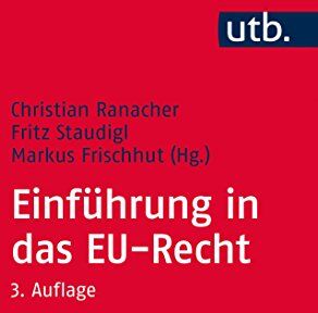 Christian Ranacher - Einführung in das EU-Recht: Institutionen, Recht und Politiken der Europäischen Union - Preis vom 10.10.2026 11:48:34 h