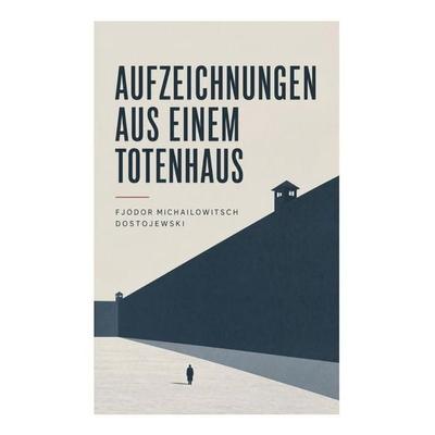 Aufzeichnungen aus einem Totenhaus, Taschenbuch von Fjodor M. Dostojewski, E-artnow, 978-80-273-4580-9