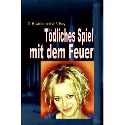 Weimer-Krimi / Weimer-Krimi 068: Tödliches Spiel mit dem Feuer, Taschenbuch von Wilfried A. Hary, Epubli, 978-3-565-59922-6