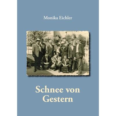 Schnee von Gestern, Taschenbuch von Monika Eichler, BoD – Books on Demand, 978-3-8482-5598-6