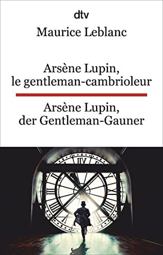 Maurice Leblanc - Arsène Lupin, le gentleman-cambrioleur. Arsène Lupin, der Gentleman-Gauner: Ausgewählte Abenteuer. dtv zweisprachig für Könner – Französisch - Preis vom 19.10.2026 19:33:35 h