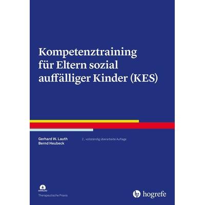 Kompetenztraining für Eltern sozial auffälliger Kinder (KES), Taschenbuch von Gerhard W. Lauth,Bernd Heubeck, Hogrefe Verlag, 978-3-8017-3185-4