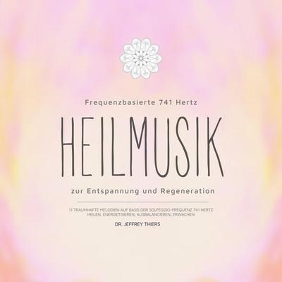 Frequenzbasierte 741 Hz Heilmusik zur Entspannung und Regeneration - Jeffrey Thiers, Audio, 4066338477347