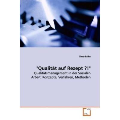 Falke, T: 'Qualität auf Rezept ?!'; Taschenbuch von Timo Falke, VDM, 978-3-639-08564-8
