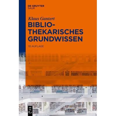 Bibliothekarisches Grundwissen, Taschenbuch von Klaus Gantert, De Gruyter Saur, 978-3-11-117507-2