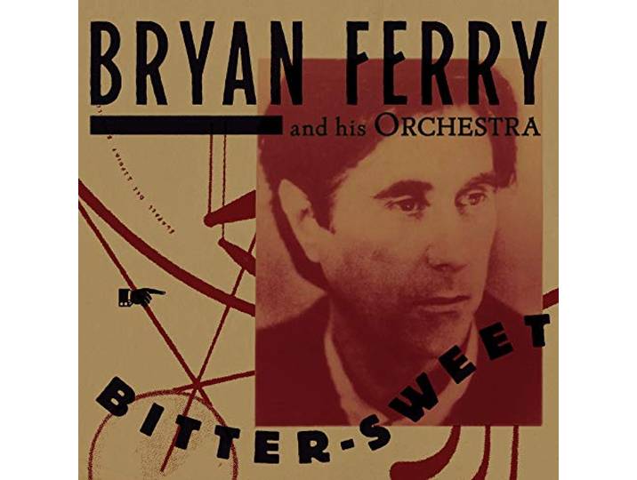 Bryan Ferry & His Orchestra - Bitter-Sweet
