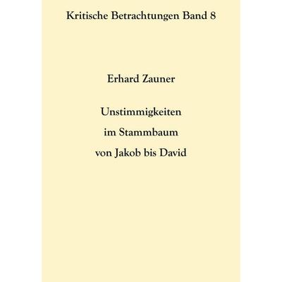 Unstimmigkeiten im Stammbaum von Jakob bis David, Taschenbuch von Erhard Zauner, BoD – Books on Demand, 978-3-7543-5276-2