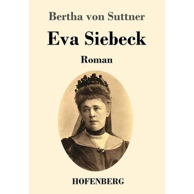 Eva Siebeck, Taschenbuch von Bertha Suttner, Henricus - Edition Deutsche Klassik, 978-3-7437-3940-6