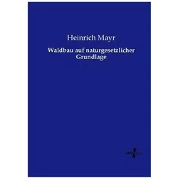 Waldbau auf naturgesetzlicher Grundlage, Fachbücher von Heinrich Mayr