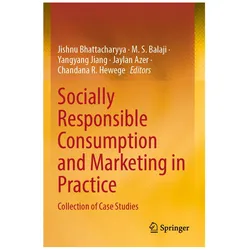 Socially Responsible Consumption and Marketing in Practice, Fachbücher von M. S. Balaji, Yangyang Jiang, Jaylan Azer, Jishnu Bhattacharyya, Chandana R. Hewege, M/Jiang et al, S Balaji, Yangyang