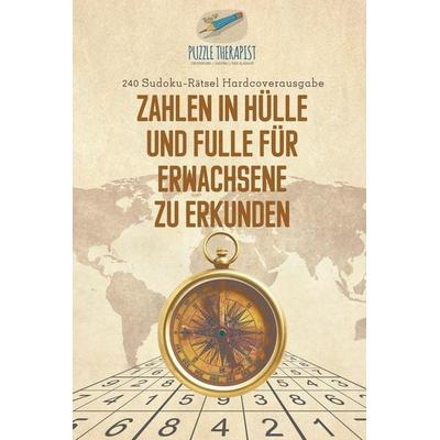 Zahlen in Hülle und Fülle für Erwachsene zu Erkunden | 240 Sudoku-Rätsel Hardcoverausgabe, Taschenbuch von Puzzle Therapist, Puzzle Therapist,