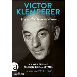 Ich will Zeugnis ablegen bis zum letzten, Belletristik von Victor Klemperer