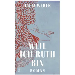 Weil ich Ruth bin, Belletristik von Julia Weber