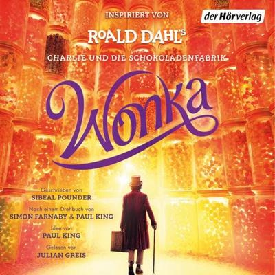 Wonka - Das Hörbuch zum Film - Roald Dahl,Sibéal Pounder, Audio, 9783844550733