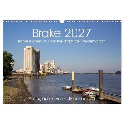 Brake 2027. Impressionen aus der Kreisstadt der Wesermarsch (Wandkalender 2027 DIN A3 quer), CALVENDO Monatskalender