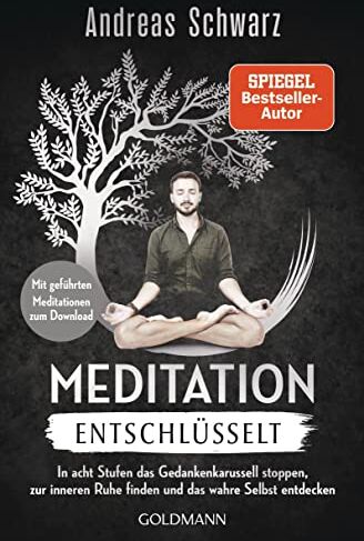 Andreas Schwarz - Meditation entschlüsselt: In acht Stufen das Gedankenkarussell stoppen, zur inneren Ruhe finden und das wahre Selbst entdecken - Mit geführten Meditationen zum Download - Preis vom 19.10.2026 19:33:35 h
