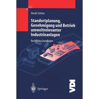 Standortplanung, Genehmigung und Betrieb umweltrelevanter Industrieanlagen, Taschenbuch von H. Schöne, Springer Berlin, 978-3-642-64043-8