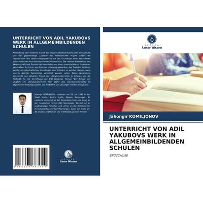 Unterricht von Adil Yakubovs Werk in Allgemeinbildenden Schulen, Taschenbuch von Jahongir Komiljonov, Verlag Unser Wissen, 978-620-8-66700-9