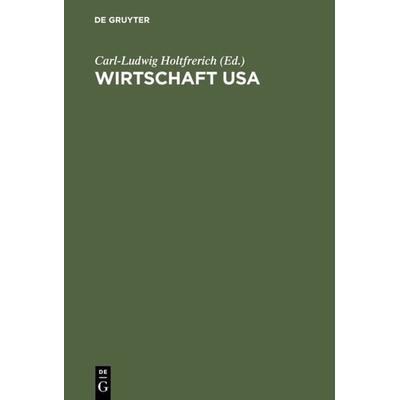Wirtschaft USA, Gebundene Ausgabe von Carl-Ludwig Holtfrerich, De Gruyter Oldenbourg, 978-3-486-25064-0
