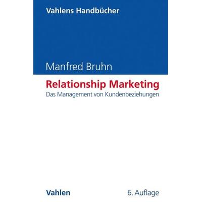 Relationship Marketing, Gebundene Ausgabe von Manfred Bruhn, Vahlen, Franz, 978-3-8006-6622-5